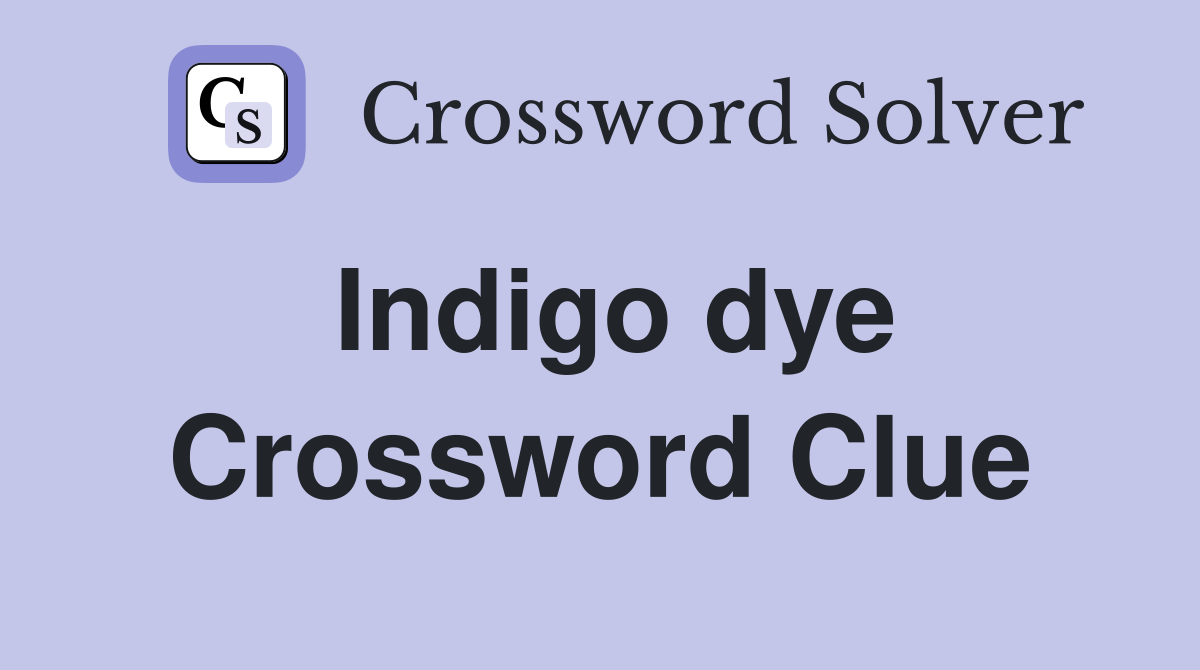 Indigo dye. Crossword Clue Answers Crossword Solver